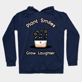 Plant Smiles, Grow Laughter Gardening Hoodie